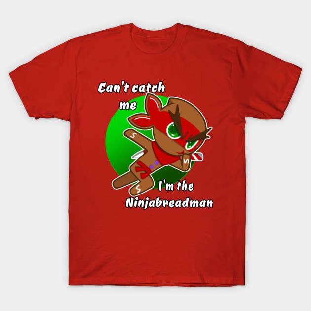 can't catch me I'm the ninjabread man! Gingerbread man ginja Christmas ninja design T-Shirt by JustJoshDesigns